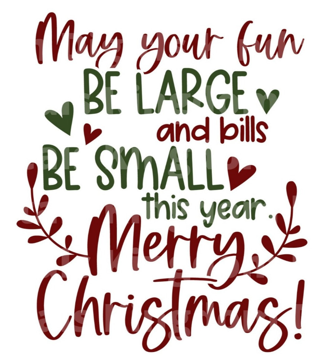 May your fun be large and bills be small Merry Christmas SVG Cut File
