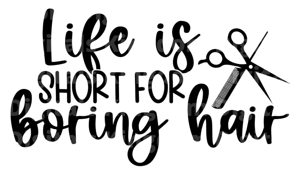 Life Is Short For Boring Hair SVG Cut File