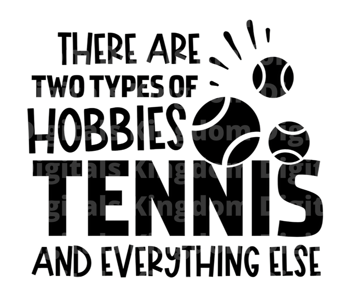 There Are Two Hobbies Tennis & Everything Else SVG Cut File