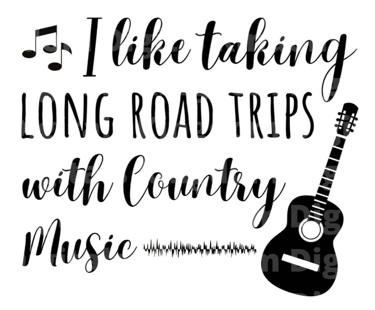 I Like Taking Long Road Trips With Country Music SVG Cut File