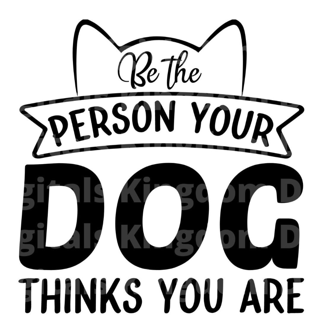 Be the person Your dog thinks you are SVG Cut File