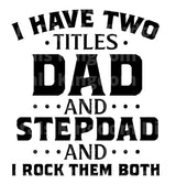 I have Two Titles Dad and Stepdad I Rock Them SVG Cut File