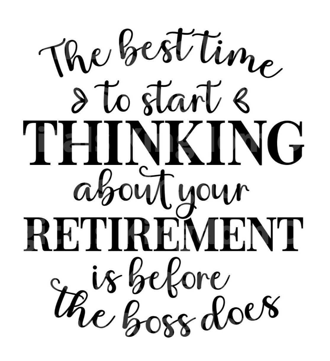 The Best Time To Start Thinking About Retirement SVG Cut File