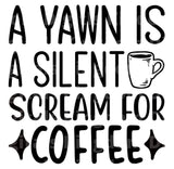 A Yawn Is A silent scream For Coffee SVG Cut File