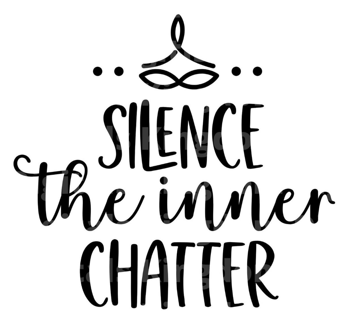 Silence The Inner Chatter SVG Cut File