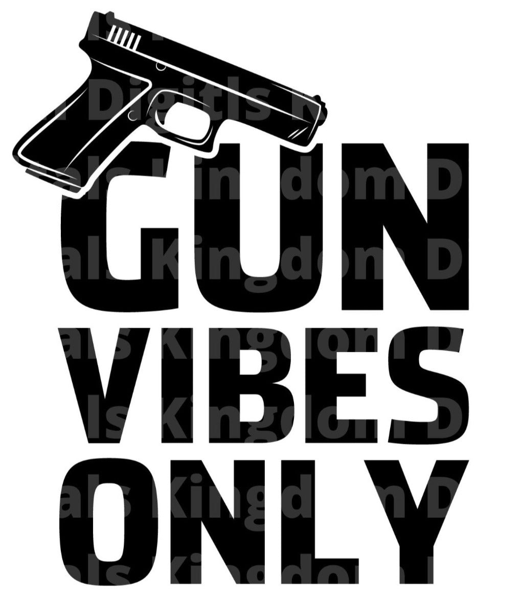 Gun Vibes Only SVG Cut File