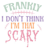 Frankly, I don't think I'm that scary SVG Cut File