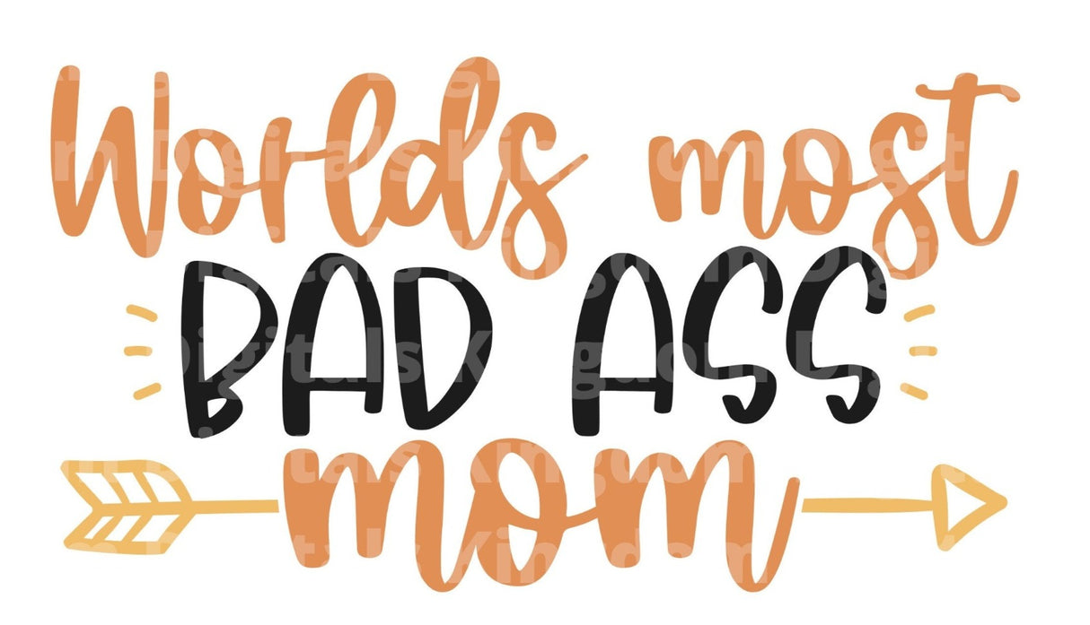 Worlds Most Bad Ass Mom SVG Cut File