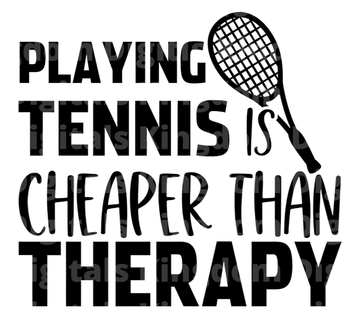 Playing Tennis Is Cheaper Than Therapy SVG Cut File