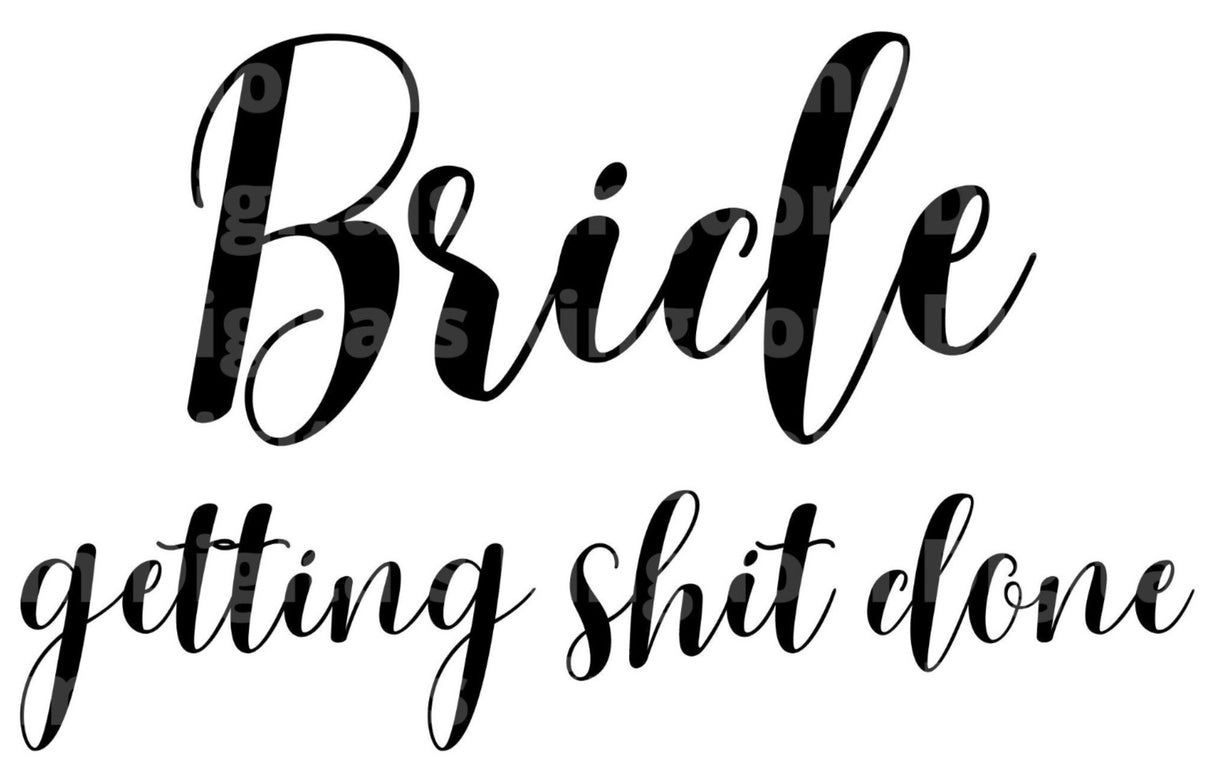 Bride Getting Shit Done SVG Cut File