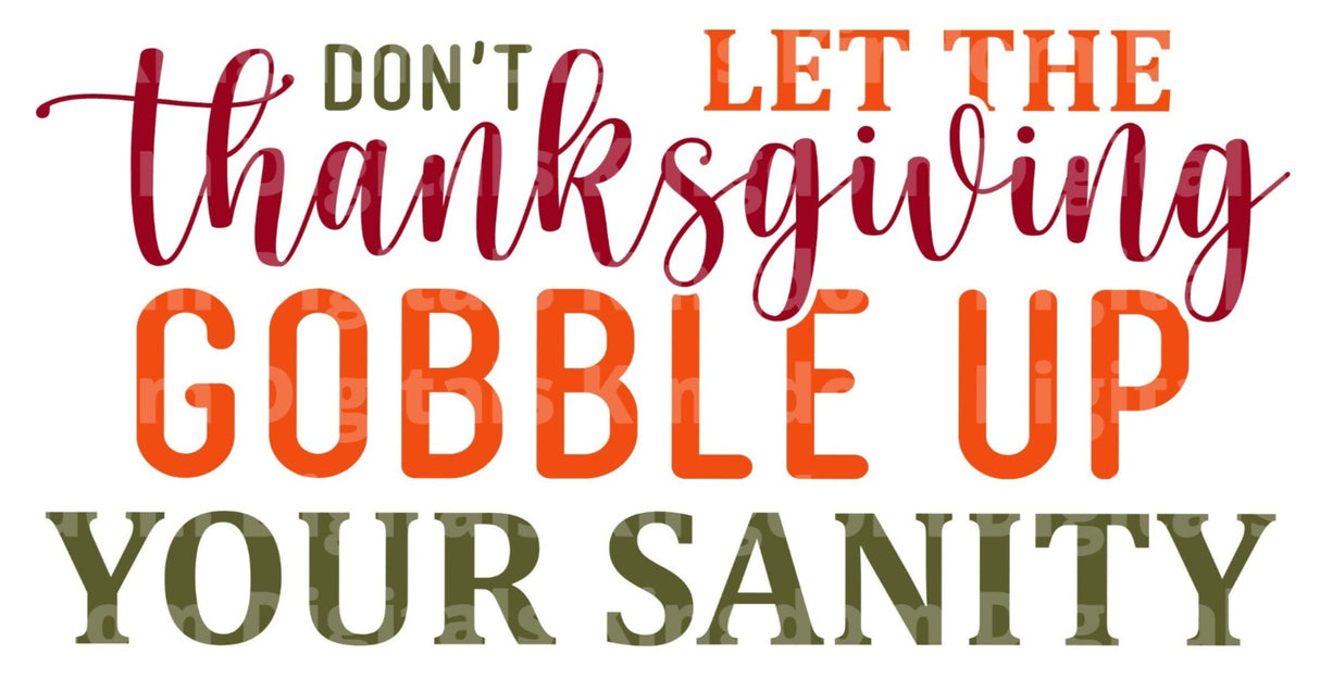 Don't let the thanksgiving gobble up your sanity SVG Cut File