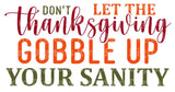 Don't let the thanksgiving gobble up your sanity SVG Cut File