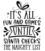 Its All Fun and Games Until Santa Checks the Naughty List SVG Cut File