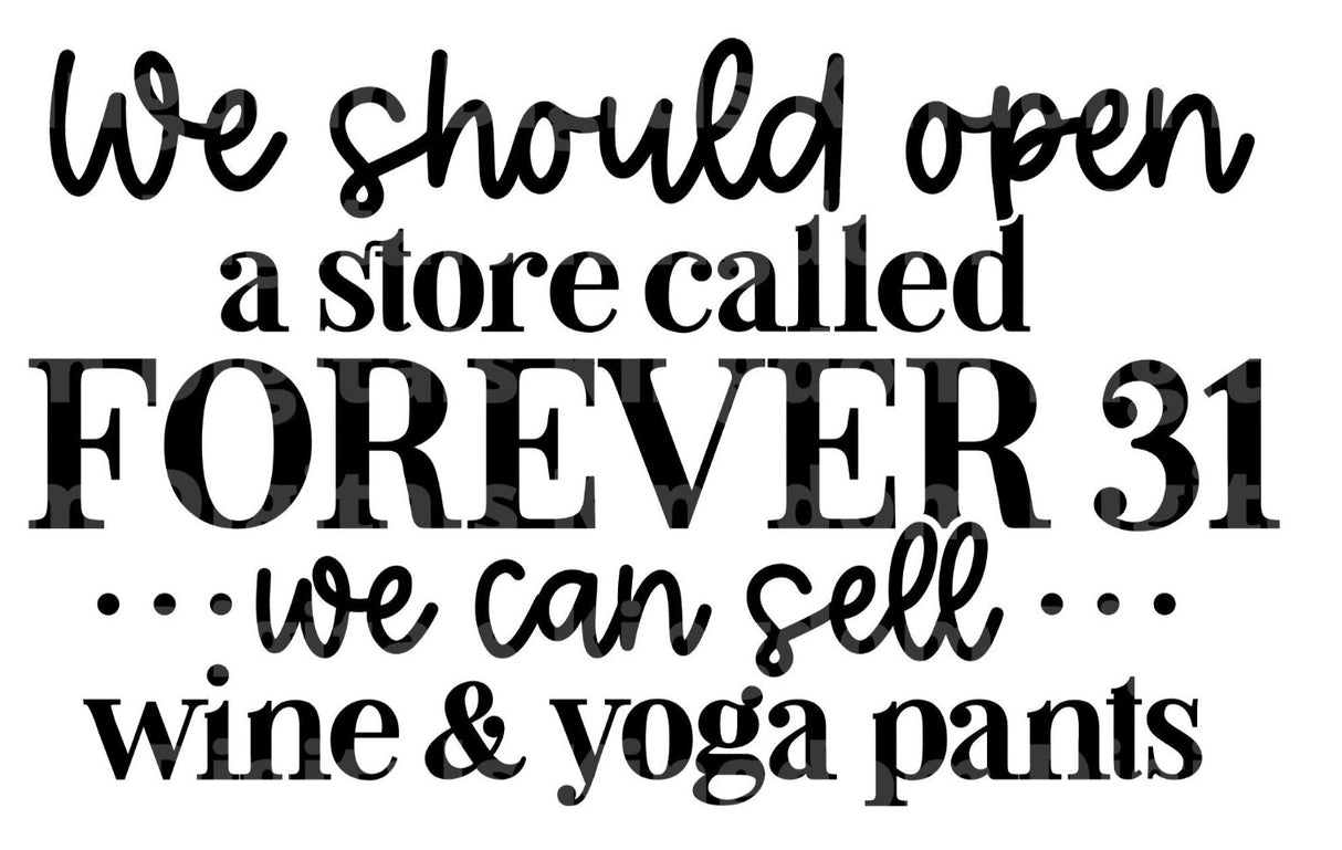 We Should Open A Store Called Forever 31 - Wine Yoga Pants SVG Cut File