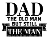 Dad The Old Man But Still The Man SVG Cut File