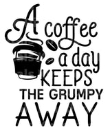 A Coffee A Day Keeps The Grumpy Away SVG Cut File