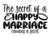 The Secret of a Happy Marriage Remains a Secret SVG Cut File