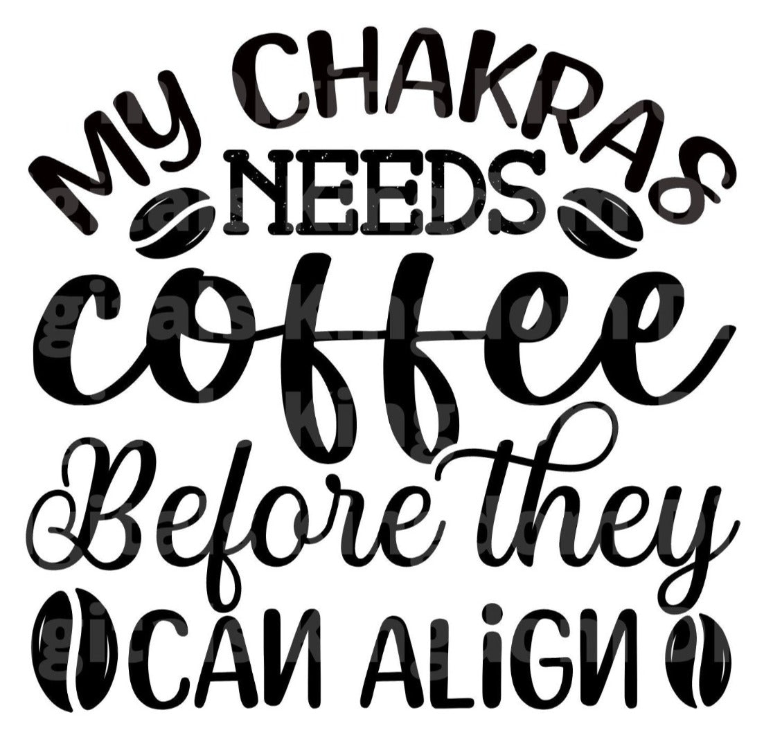 My Chakras Need Coffee Before They Can Align SVG Cut File