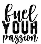 Fuel Your Passion SVG Cut File