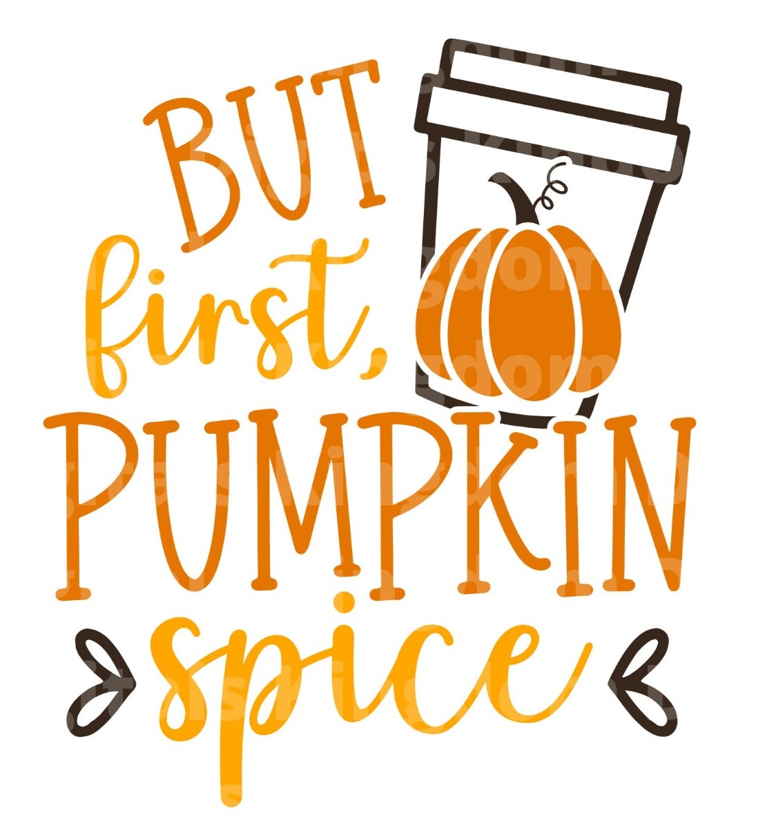 But first pumpkin Spice SVG Cut File