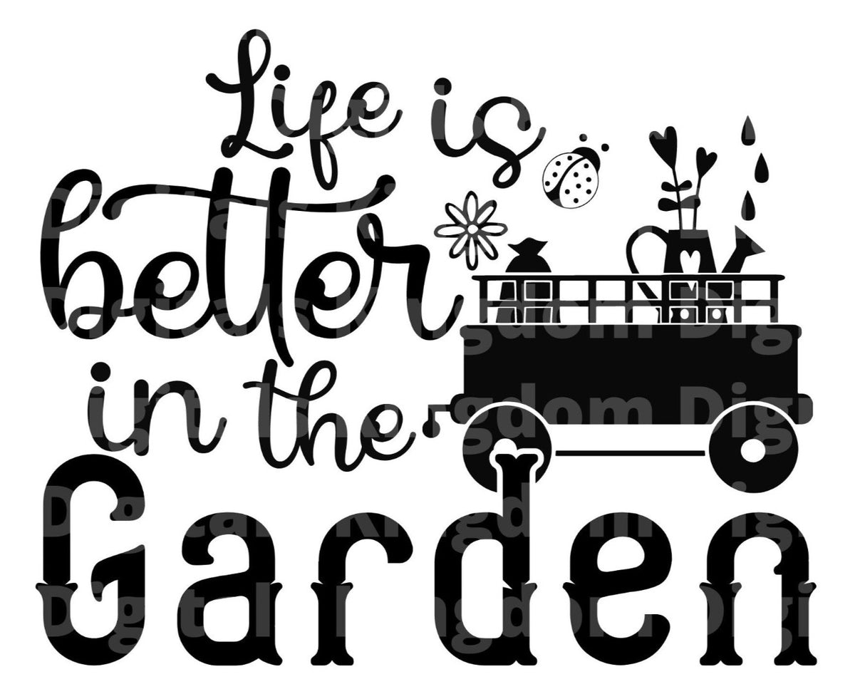 Life is better in the Garden SVG Cut File
