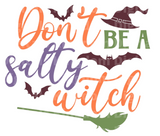 Don't be a salty witch SVG Cut File