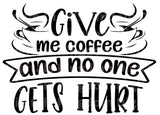 Give Me Coffee And No One Gets Hurt SVG Cut File