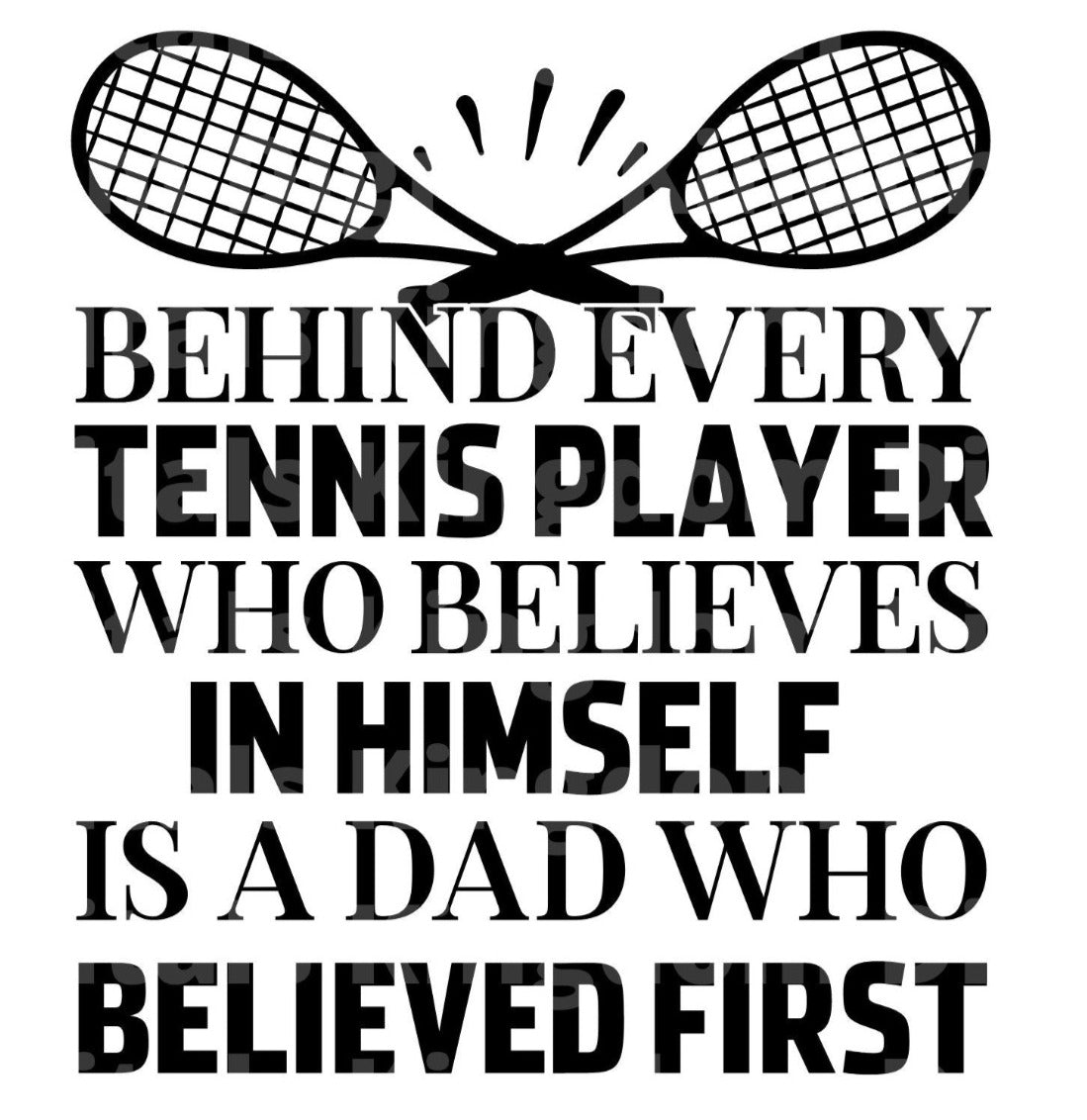 Behind every Tennis Player Is a Dad Who Believed First SVG Cut File