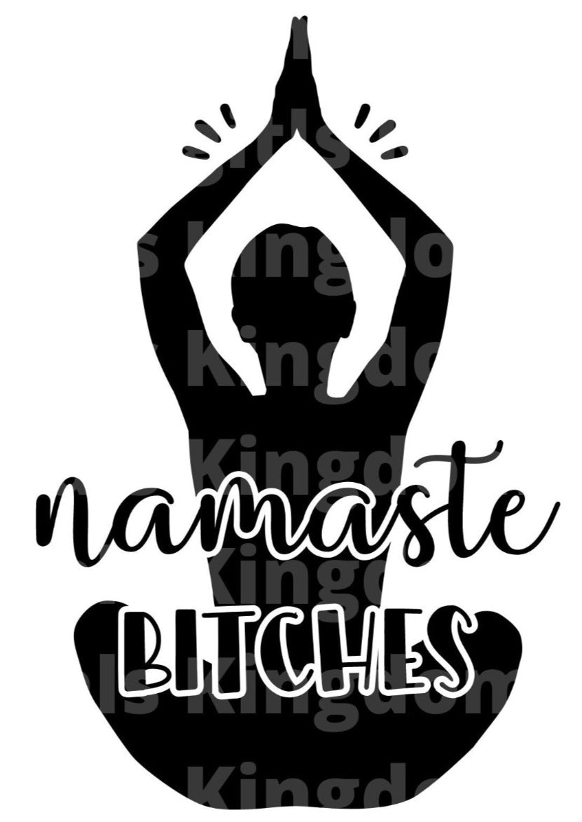 Namaste Bitches SVG Cut File