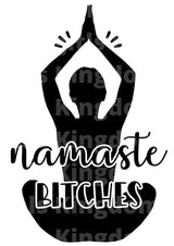 Namaste Bitches SVG Cut File