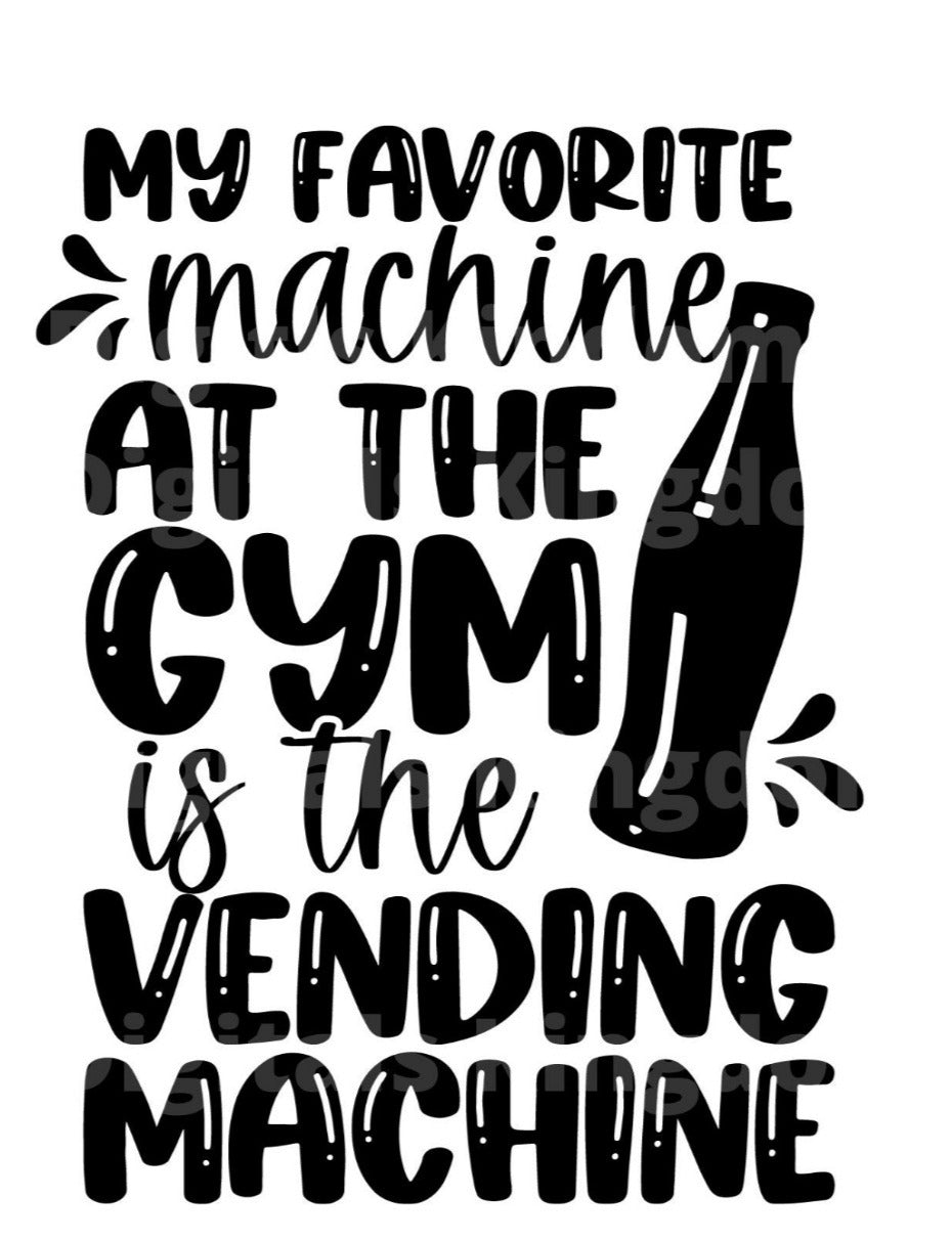 Favorite Machine at the Gym is the Vending Machine SVG Cut File