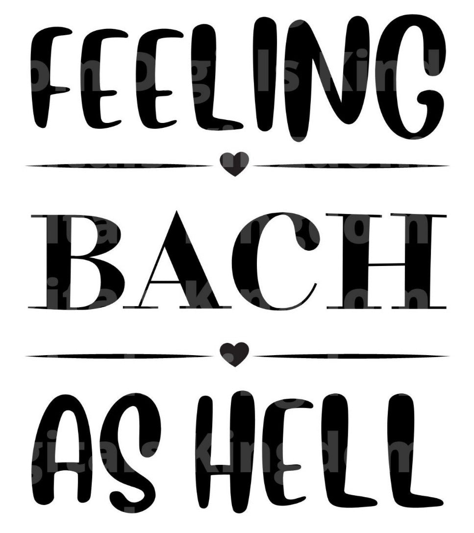 Feeling Bach as Hell SVG Cut File