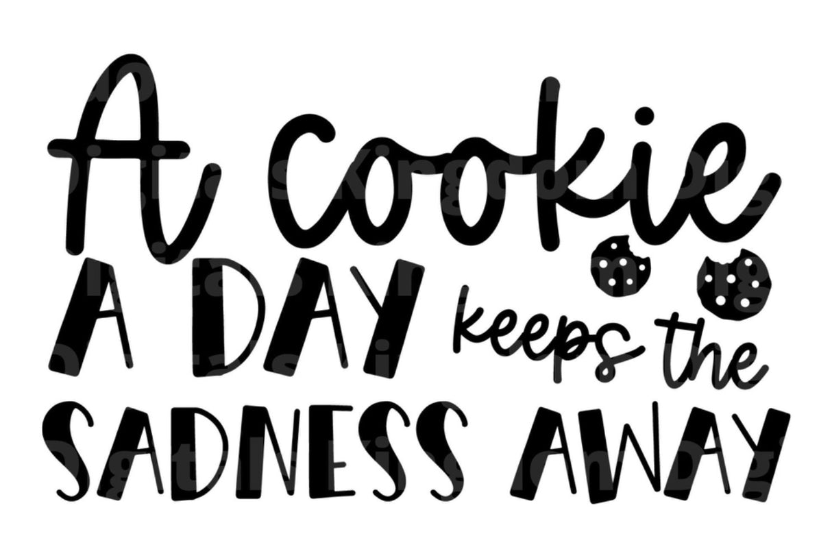A Cookie A Day Keeps The Sadness Away SVG Cut File