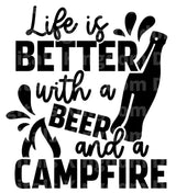 Life is Better With a Beer & Campfire SVG Cut File