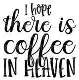 I Hope There Is Coffee In Heaven SVG Cut File