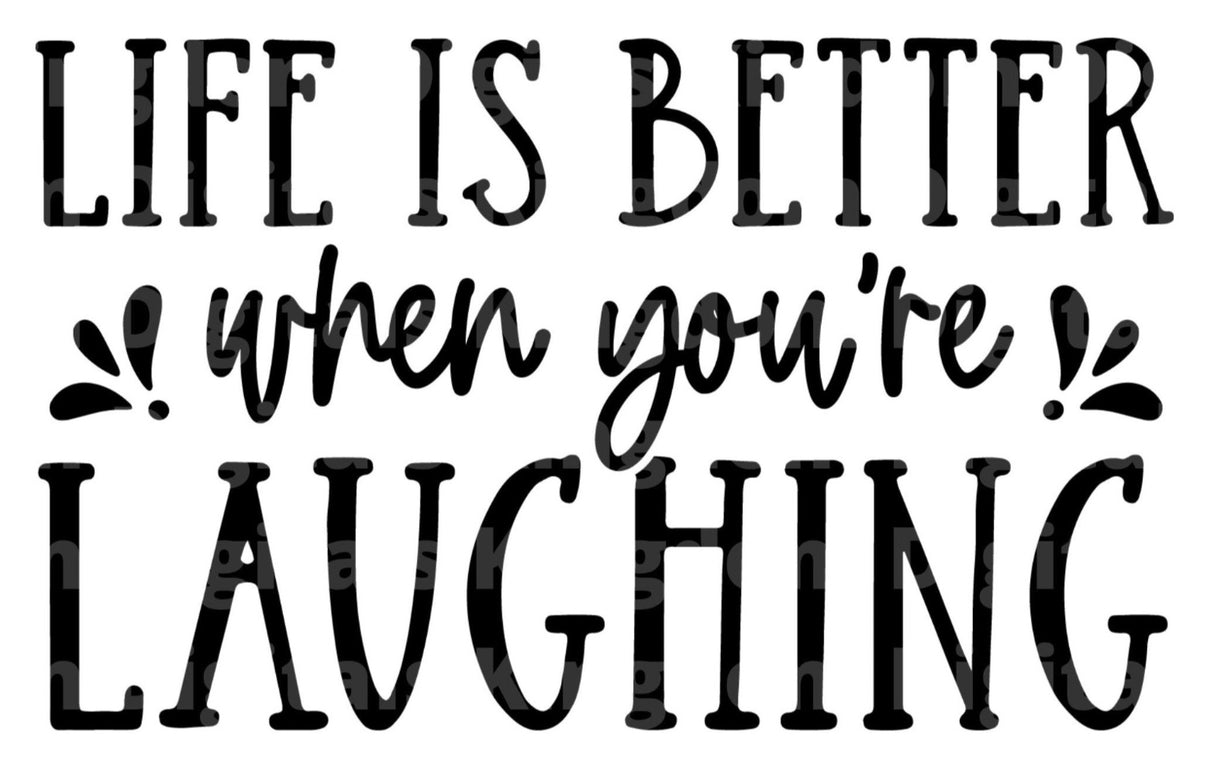 Life Is Better When You're Laughing SVG Cut File