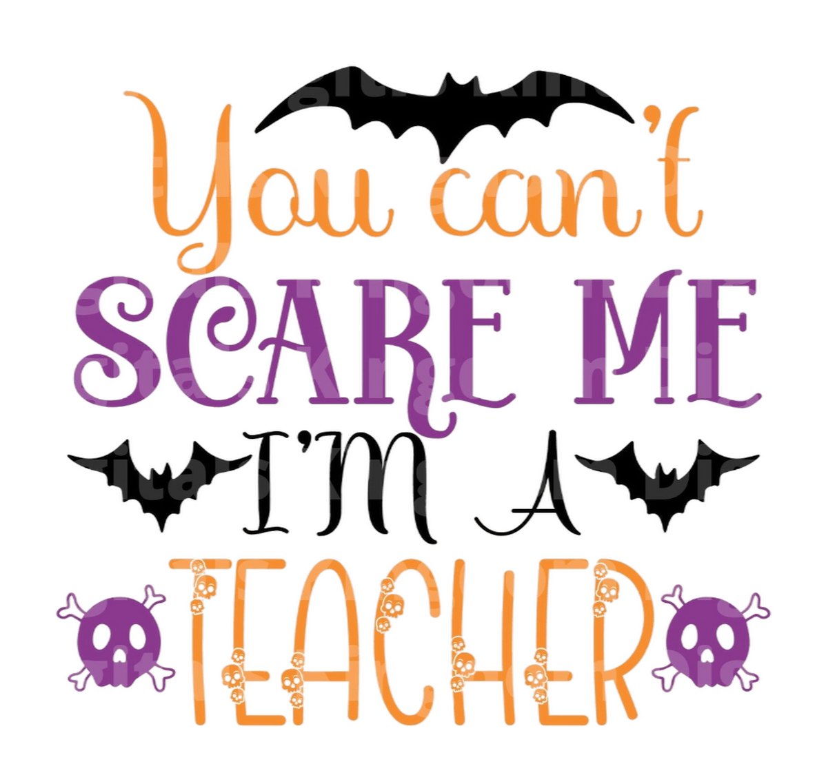 You can't scare me. I'm a teacher SVG Cut File