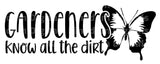 Gardeners Know All The Dirt SVG Cut File
