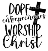 Dope Entrepreneurs Worship Christ SVG Cut File