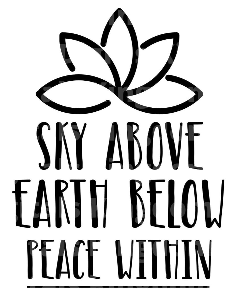 Sky Above Earth Below Peace within SVG Cut File