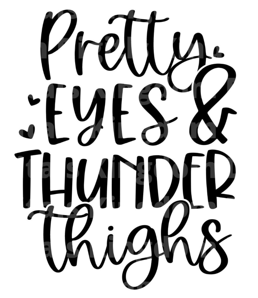 Pretty Eyes & Thunder Thighs SVG Cut File