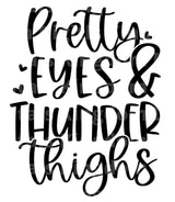 Pretty Eyes & Thunder Thighs SVG Cut File