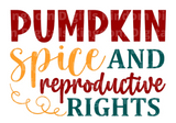 Pumpkin Spice and Reproductive Rights SVG Cut File