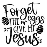 Forget the Eggs Give Me Jesus SVG Cut File
