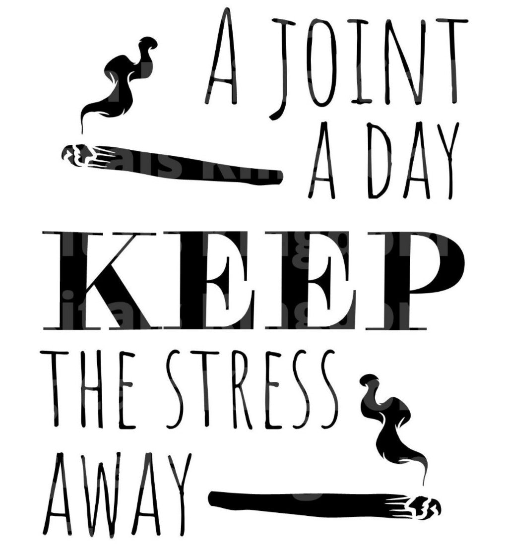 A Joint A Day Keeps The Stress Away SVG Cut File