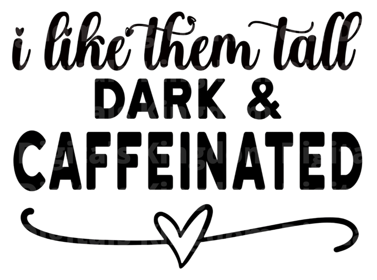 I like them tall dark and caffeinated SVG Cut File