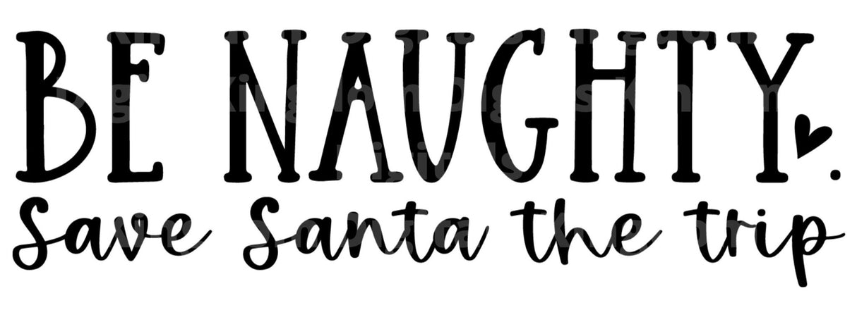 Be Naughty Save Santa The Trip SVG Cut File