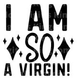 I am So A Virgin SVG Cut File