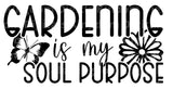 Gardening is my Soul Purpose SVG Cut File