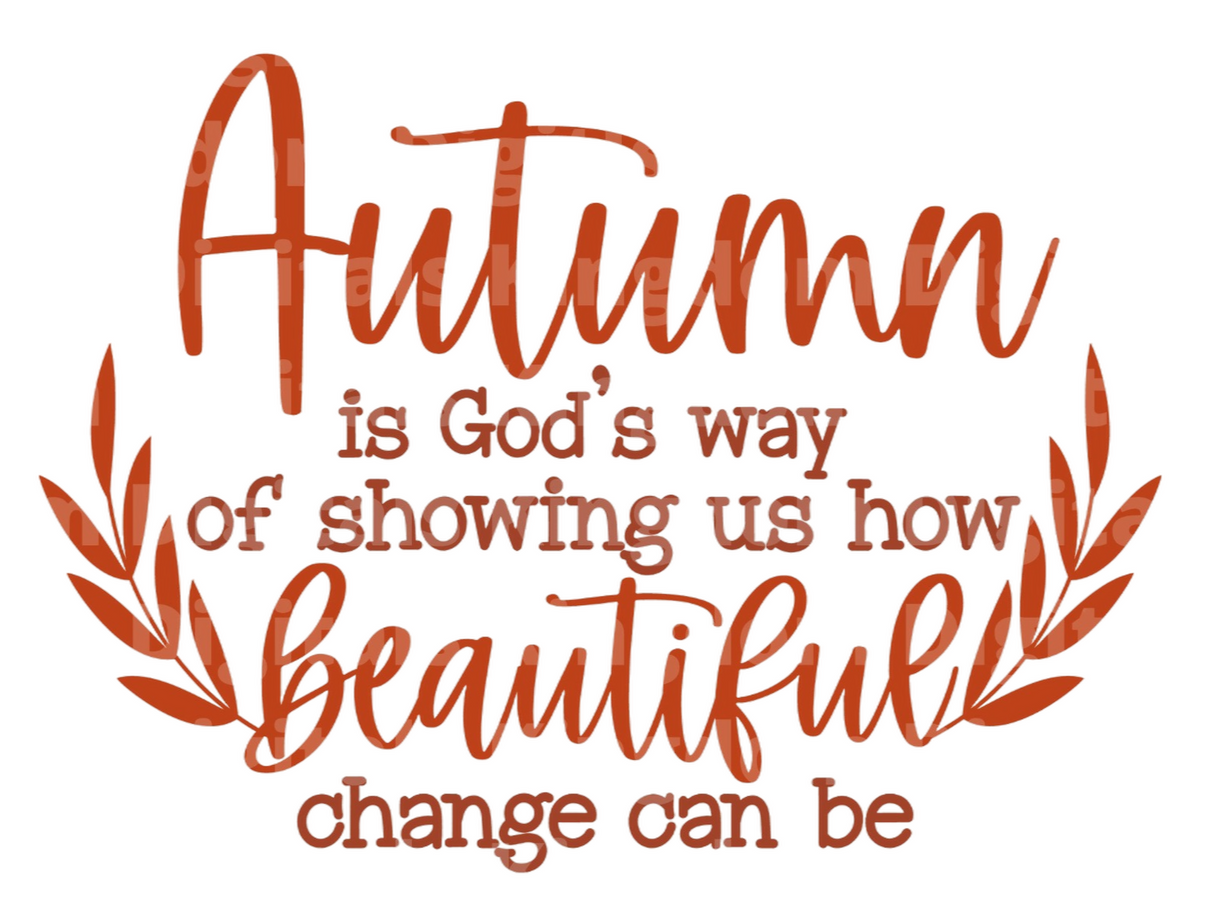 Autumn is God’s way of showing us how Beautiful change can be SVG Cut File